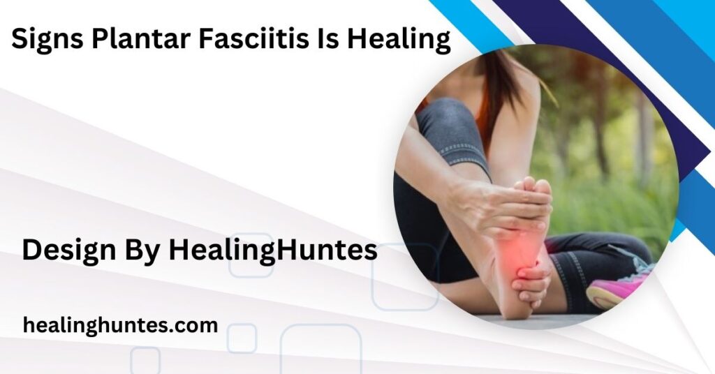 signs plantar fasciitis is healing