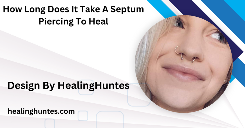 how long does it take a septum piercing to heal