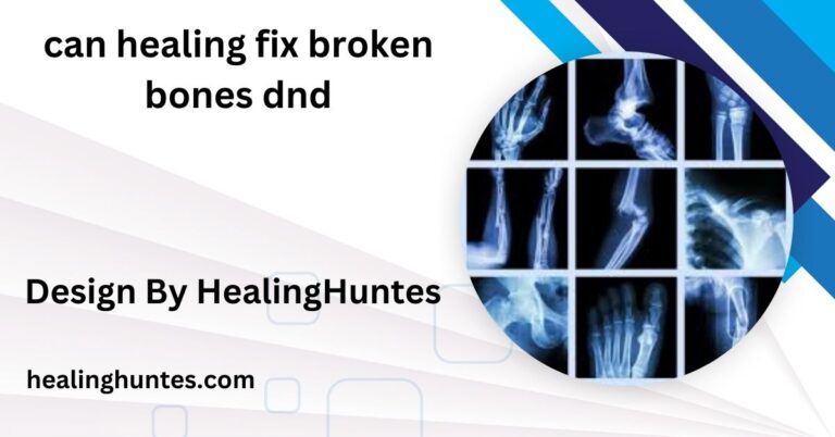 can healing fix broken bones dnd