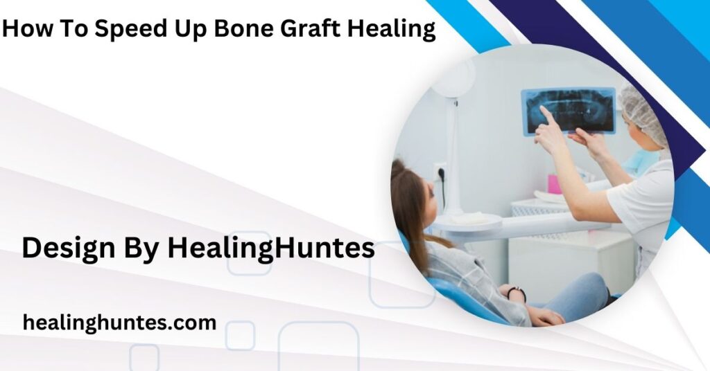 how to speed up bone graft healing