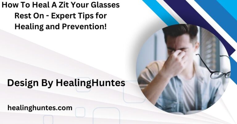 how to heal a zit your glasses rest on