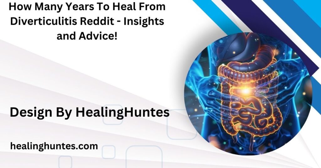 how many years to heal from diverticulitis reddit