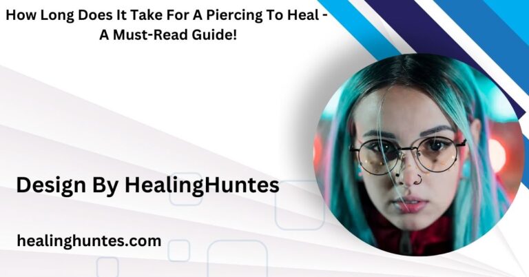 how long does it take for a piercing to heal