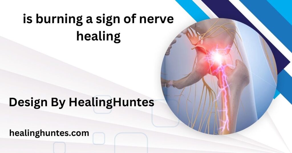 is burning a sign of nerve healing