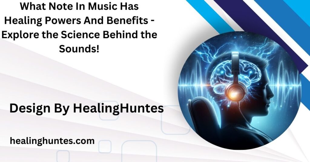 what note in music has healing powers and benefits