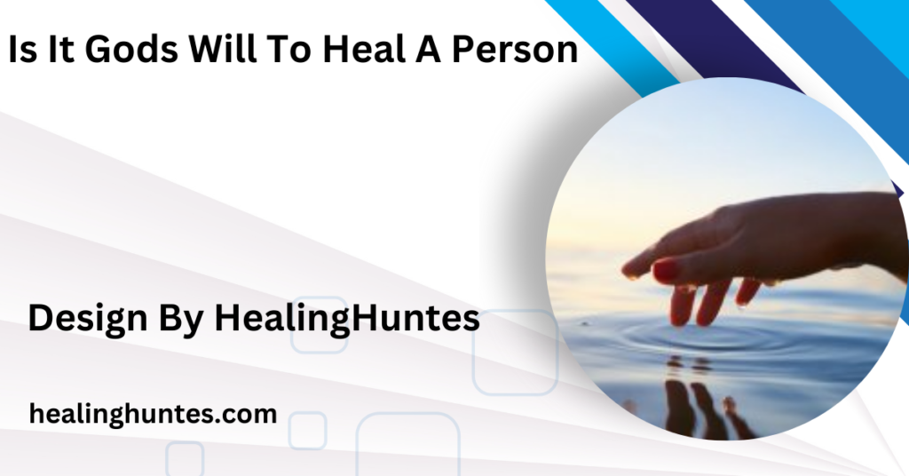 is it gods will to heal a person