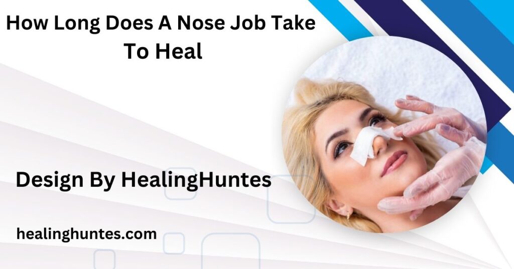 how long does a nose job take to heal