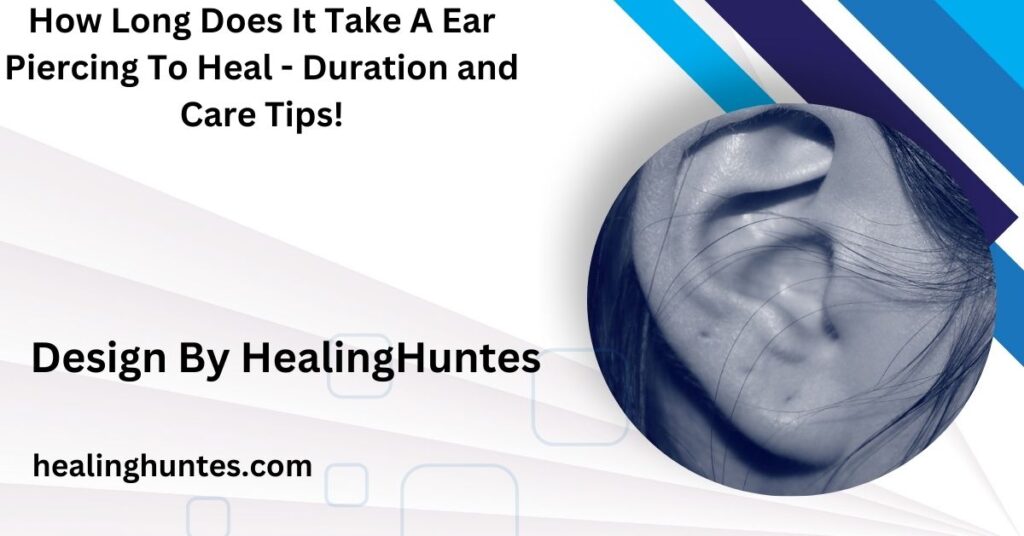 how long does it take a ear piercing to heal