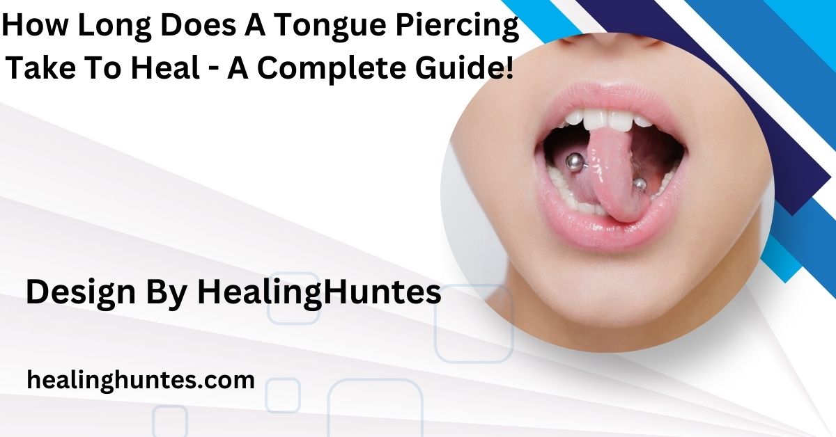 how long does a tongue piercing take to heal