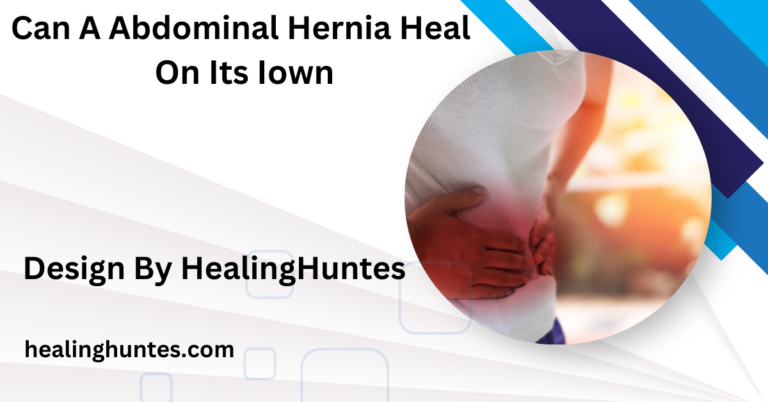 can a abdominal hernia heal on its iown