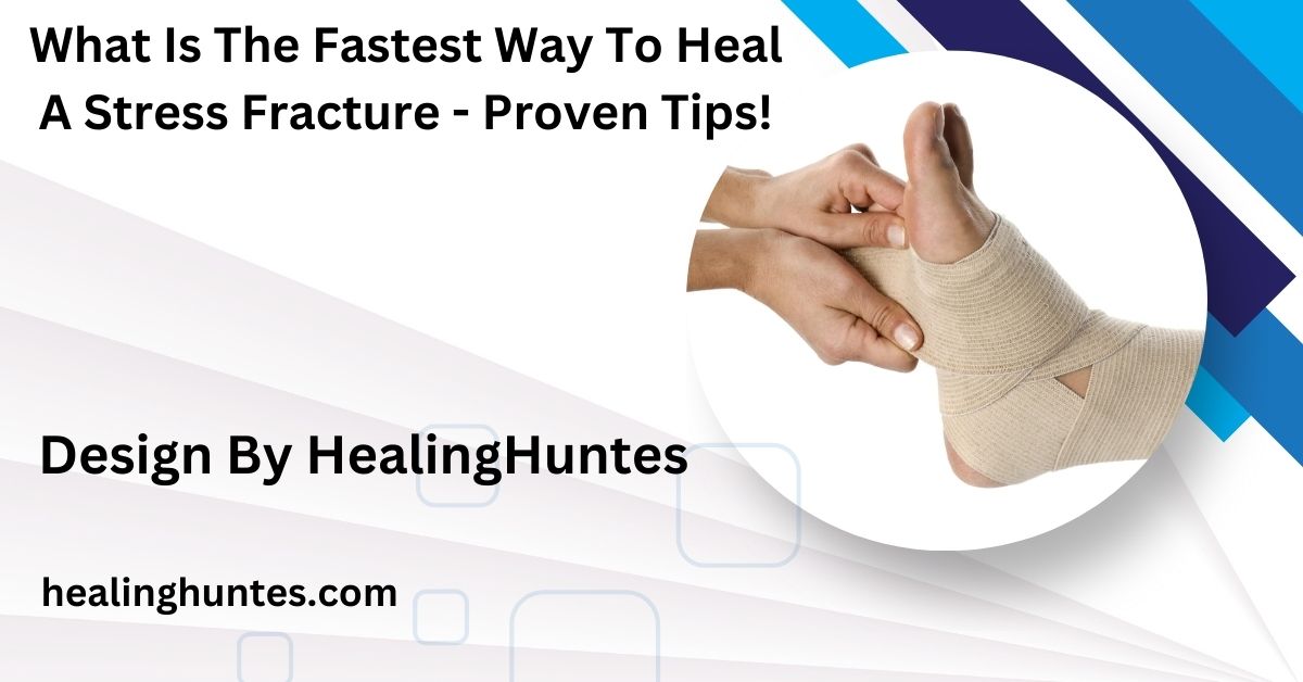 what is the fastest way to heal a stress fracture