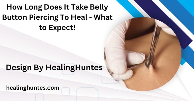 how long does it take belly button piercing to heal