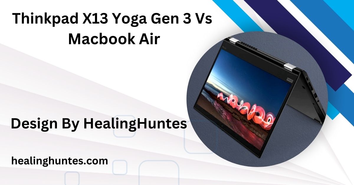 Thinkpad X13 Yoga Gen 3 Vs Macbook Air