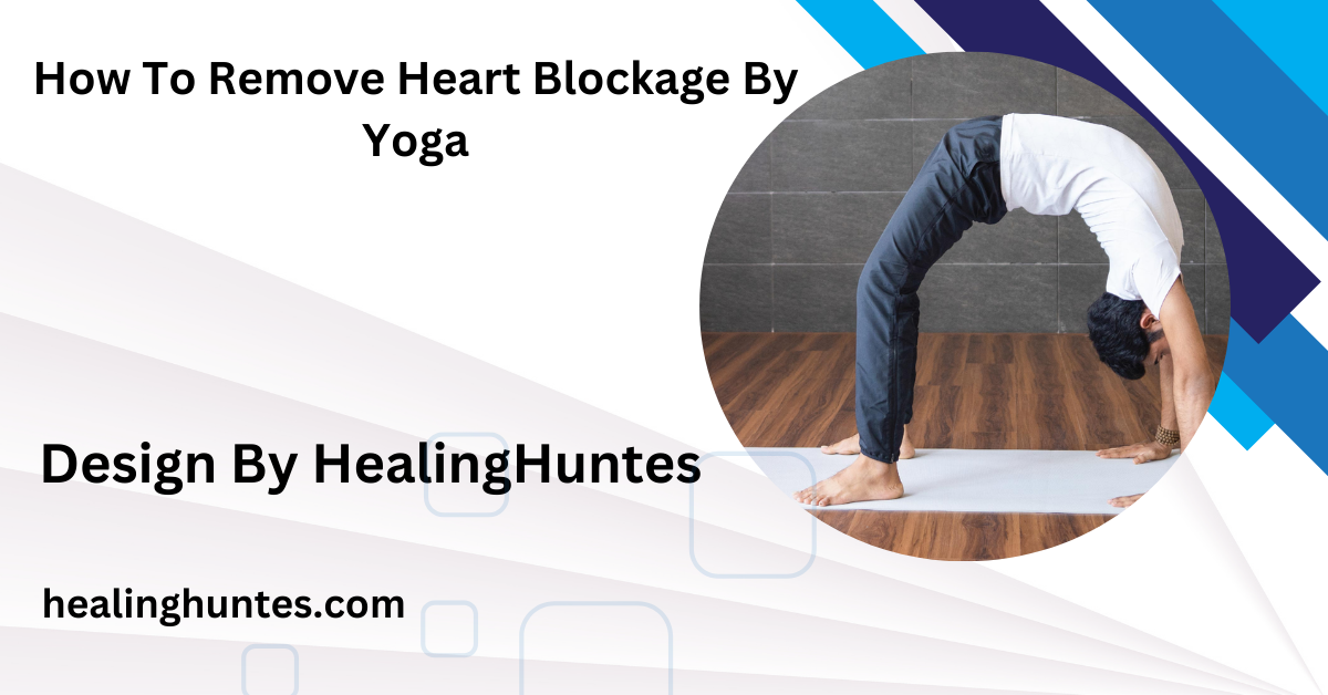 How To Remove Heart Blockage By Yoga