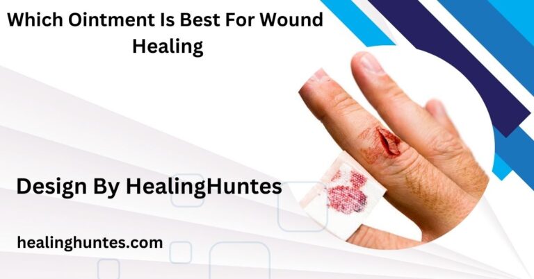 Which Ointment Is Best For Wound Healing